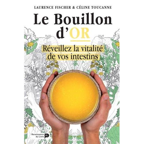 Le Bouillon D'or - Réveillez La Vitalité De Vos Intestins