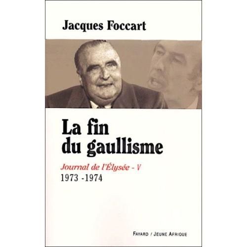 Journal De L'elysée. - Tome 5, La Fin Du Gaullisme, 1973-1974