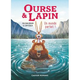 Ourse & Lapin Tome 6 - Un Monde Parfait !