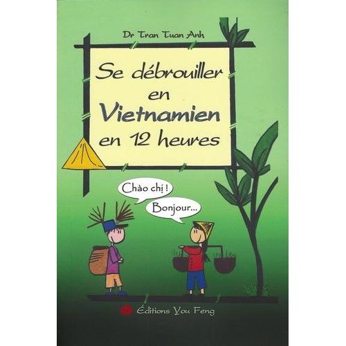 Se Débrouiller En Vietnamien En 12 Heures