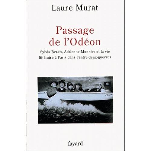 Passage De L'odéon - Sylvia Beach, Adrienne Monnier Et La Vie Littéraire À Paris Dans L'entre-Deux-Guerres