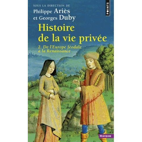 Histoire De La Vie Privee - Volume 2, De L'europe Feodale A La Renaissance