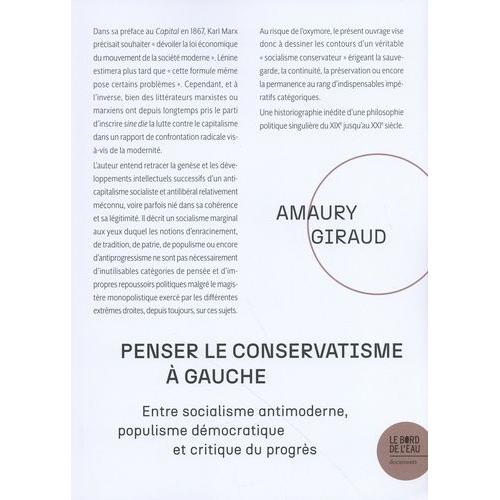 Penser Le Conservatisme À Gauche - Entre Socialisme Antimoderne, Populisme Démocratique Et Critique Du Progrès
