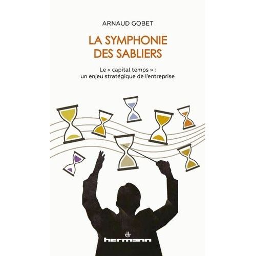 La Symphonie Des Sabliers - Le "Capital Temps" : Un Enjeu Stratégique De L'entreprise