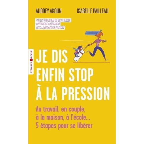 Je Dis Enfin Stop À La Pression - Au Travail, En Couple, À La Maison, À L'école - 5 Étapes Pour Se Libérer
