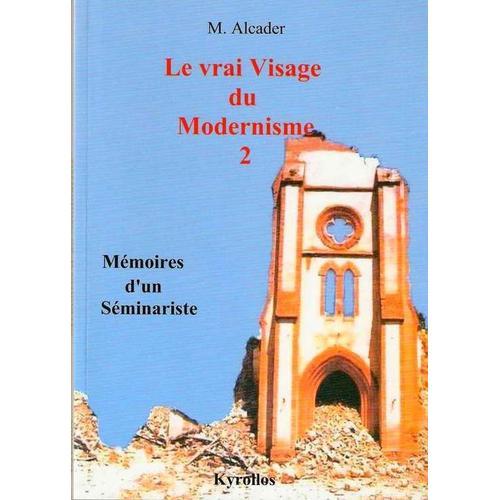 Le Vrai Visage Du Modernisme (Tome2-Mémoires D'un Séminariste)