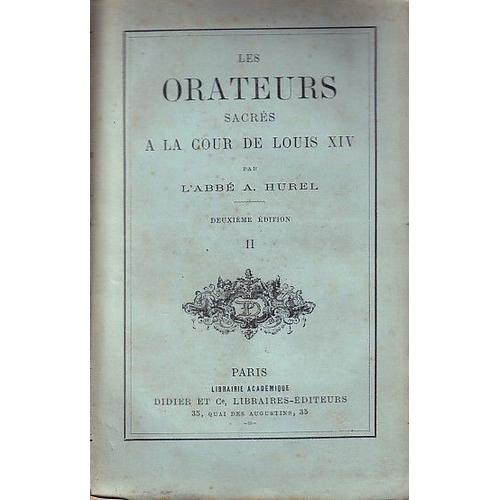 Les Orateurs Sacrés À La Cour De Louis Xiv, Tome 2