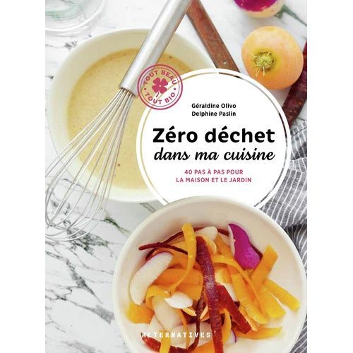 Zéro Déchet Dans Ma Cuisine - 40 Pas À Pas Pour La Maison Et Le Jardin