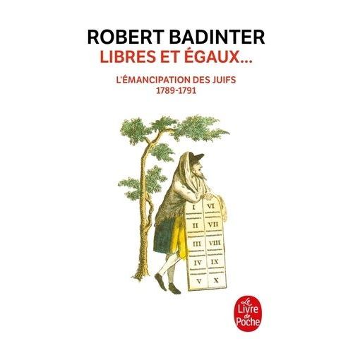 Libres Et Égaux - L'émancipation Des Juifs (1789-1791)