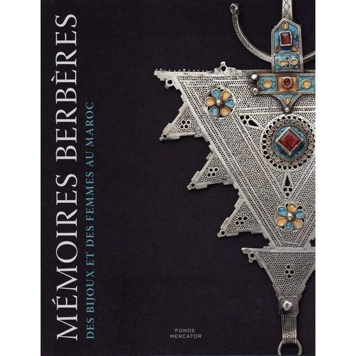 Mémoires Berbères - Des Bijoux Et Des Femmes Au Maroc