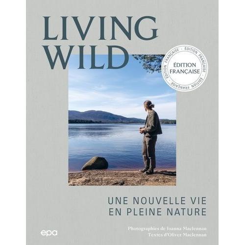 Living Wild - Une Nouvelle Vie En Pleine Nature