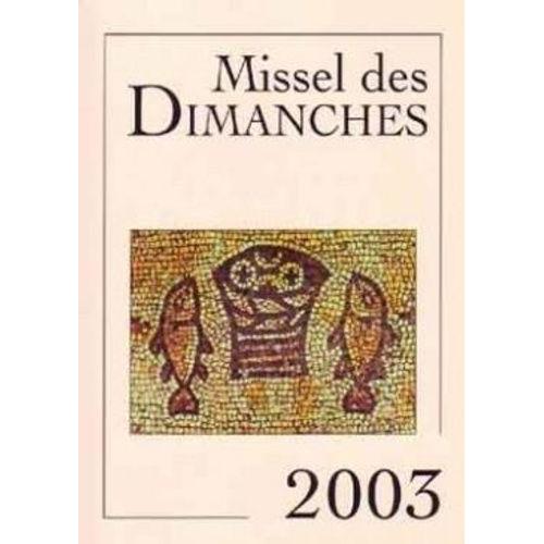 Missel Des Dimanches 2003 - Année Liturgique Du 1er Décembre 2002 Au 29 Novembre 2003, Lectures De L'année B