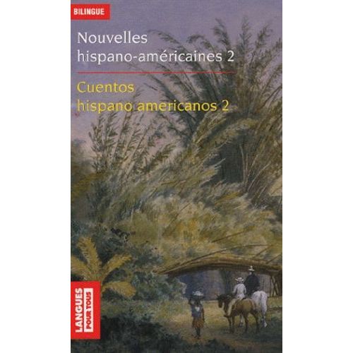 Nouvelles Hispano-Américaines : Cuentos Hispanoamericanos - Volume 2, Rêves Et Réalités : Sueños Y Realidades