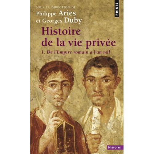 Histoire De La Vie Privee - Volume 1, De L'empire Romain A L'an Mil