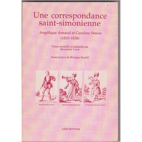 Une Correspondance Entre Deux Saint-Simoniennes : Angelique Arnaud Et Caroline Noel 1833 A 1837