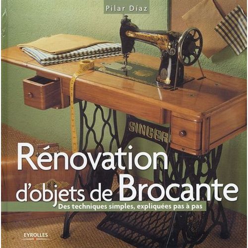 Rénovation D'objets De Brocante - Des Techniques Simples Expliquées Pas À Pas