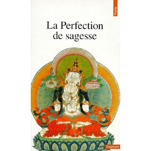 La Perfection De La Sagesse - Soutras Courts Du Grand Véhicule Suivis De L'enseignement D'akshayamati