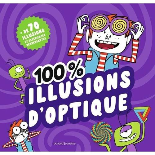 100 % Illusions D'optique - Avec Des Cartes Magiques, Des Lunettes 3d, Une Moire, Une Tirelire Magique Et D'autres Surprises Incluses