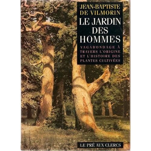 Le Jardin Des Hommes - L'histoire Des Plantes Cultivées