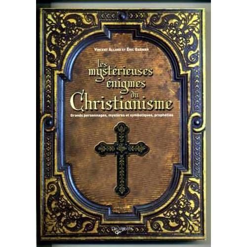 Les Mystérieuses Énigmes Du Christianisme - Grands Personnages, Mystères Et Symboliques, Prophéties