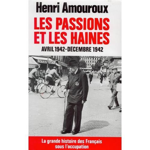 La Grande Histoire Des Français Sous L'occupation - Volume 5, Les Passions Et Les Haines (Avril-Décembre 1942)