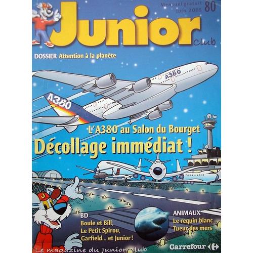 Junior  Club   -   Juin 2005   -  N° 80 : A380 Au Salon Du Bourget, Décollage Immédiat/Animaux : Le Requin Blanc, Tueur Des Mers/Bd : Boule Et Bill, Le Petit Spirou, Garfield ...Et Junior !