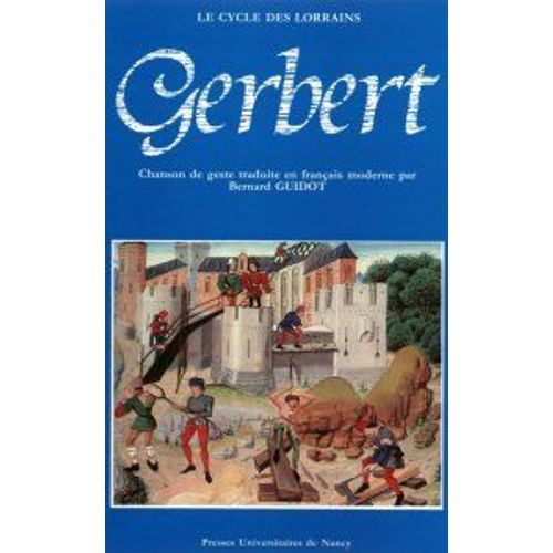 Le Cycle Des Lorrains Tome 2 - Gerbert, Chanson De Geste Du Xiiie Siècle