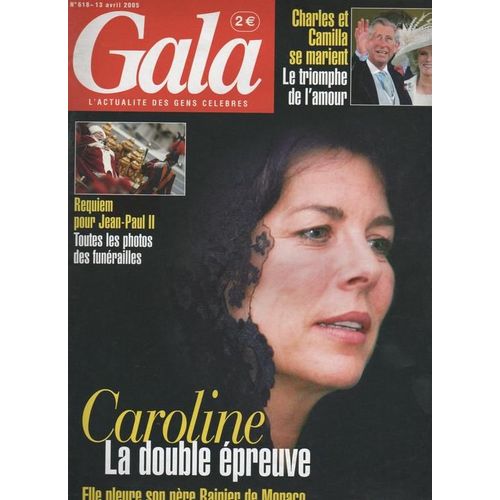 Gala L'actualite Des Gens Celebres  N° 618 : 13-04-2005 Caroline De Monaco/Pape Jean Paul Ii/Gerard Lanvin/Seal/Amel Bent/Hugh Grant/Oscar De La Renta/Jacques Legros