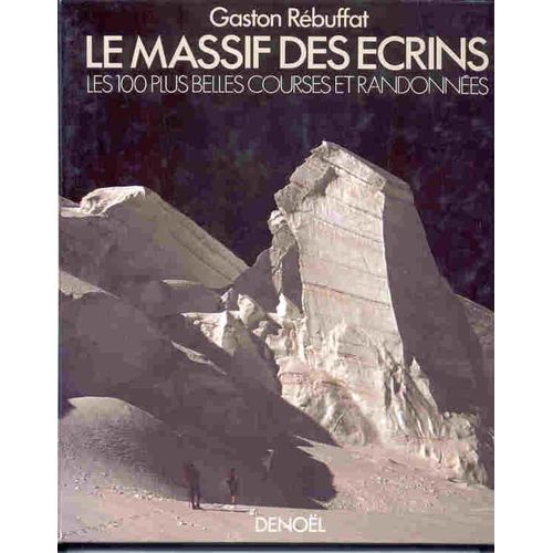 Le Massif Des Écrins - Les 100 Plus Belles Courses Et Randonnées