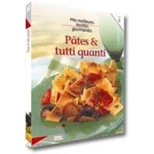 Mes Meilleures Recettes Gourmandes  N° 5 : Pâtes & Tutti Quanti