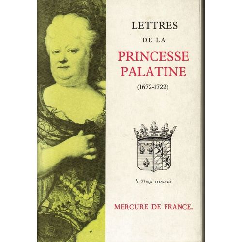 Lettres De La Princesse Palatine - 1672-1722 Lettres De La Princesse Palatine - 1672-1722