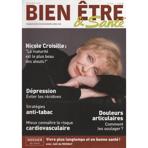 Bien Etre Et Sante  N° 238 : 02-2007 Nicole Croisille/Douleurs Articulaires/Depression/Le Risque Cardiovasculaire/Strategie Anti Tabac