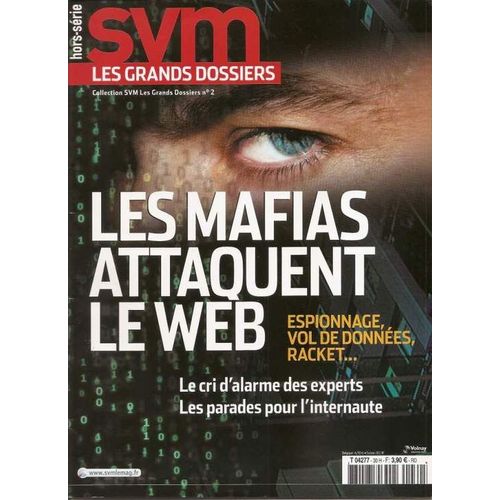 Svm Les Grands Dossiers Hors-Série N° 2 : Les Mafias Attaquent Le Web
