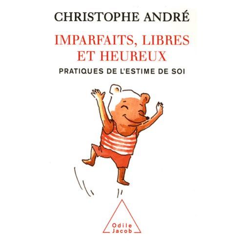 Imparfaits, Libres Et Heureux - Pratiques De L'estime De Soi