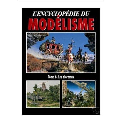 L'encyclopédie Du Modélisme - Tome 6, Les Dioramas
