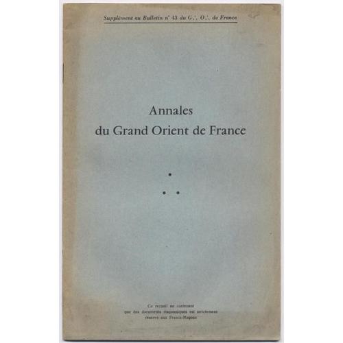 Suplement Bulletin Du Go  N° 43 : Annales Du Grand Orient De France