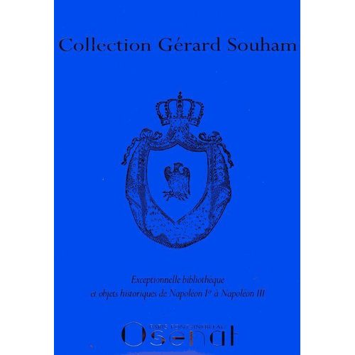 Collection Gérard Souham. Exceptionnelle Bibliothèque Et Objets Historiques De Napoléon 1er À Napoléon Iii . Catalogue De Vente 8/12/2008  N° 0