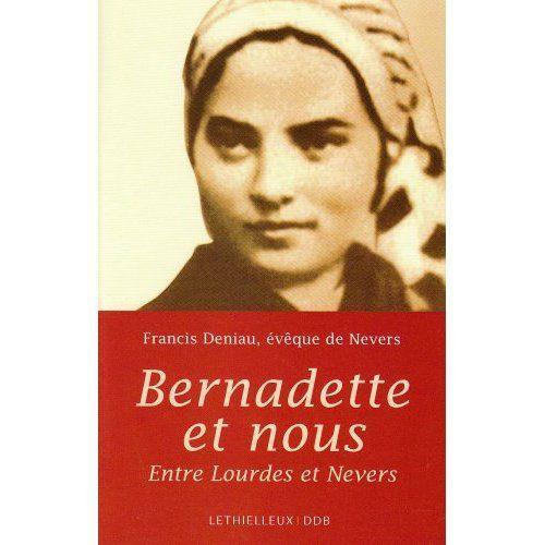 Bernadette Et Nous / Entre Lourdes Et Nevers