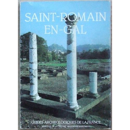 Saint-Romain-En-Gal - Un Quartier De Vienne Antique Sur La Rive Droite Du Rhône, Département Du Rhône