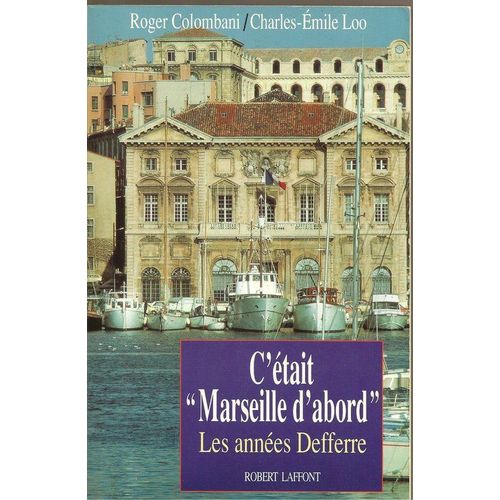 C'était ªmarseille D'abordº - Les Années Defferre