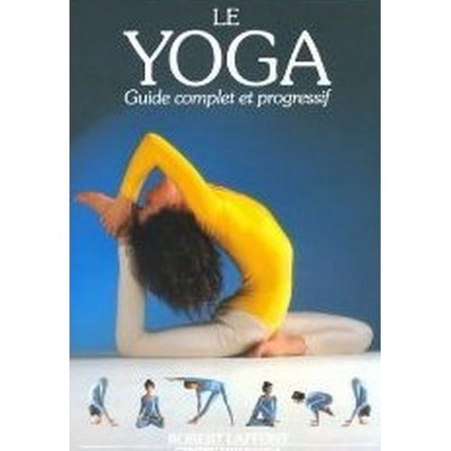Le Yoga. Guide Complet Et Progressif. Preface Par Swami Vishnu Devananda.