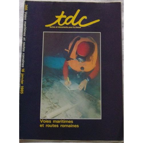 Tdc  N° 368 : Voies Maritimes Et Routes Romaines