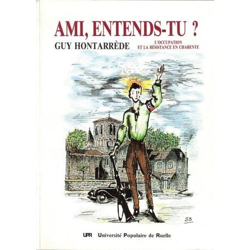 Ami, Entends-Tu ? - L'occupation Et La Résistance En Charente