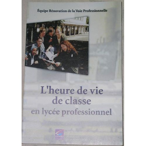 L'heure De Vie De Classe En Lycée Professionnel - Volume 1, Faire De La Classe Un Lieu De Vie