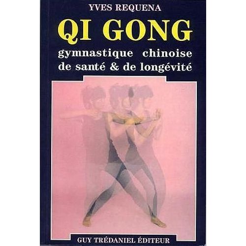 Qi Gong, Gymnastique Chinoise De Santé Et De Longévité