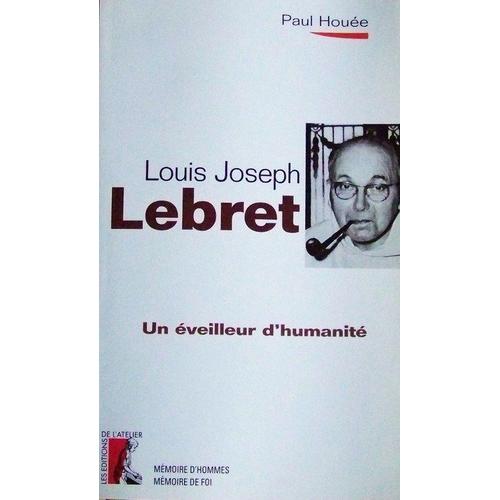 Un Éveilleur D'humanité - Louis-Joseph Lebret