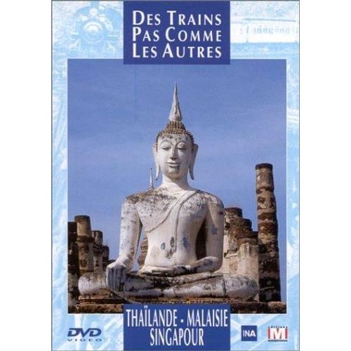 Des Trains Pas Comme Les Autres - Thaïlande, Malaisie, Singapour