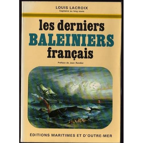 Les Derniers Baleiniers Français - Préface De Jean Randier