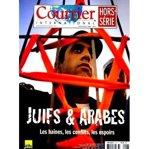 Courrier International Hs Hors-Série N° 27 : Juifs & Arabes Les Haines, Les Conflits, Les Espoirs