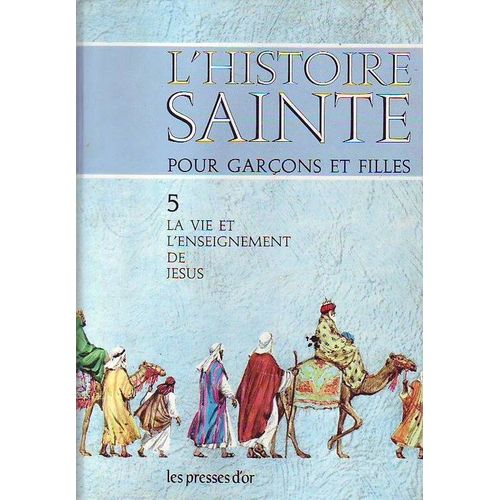 L Histoire Sainte Tome 5 - La Vie Et L Enseignement De Jesus